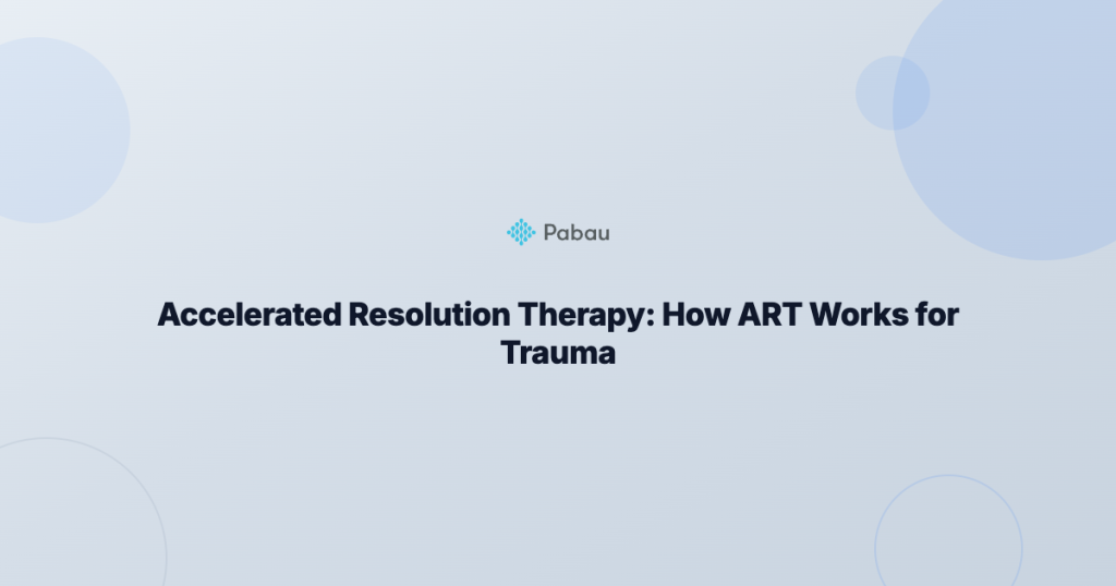 Accelerated Resolution Therapy: How ART Works for Trauma