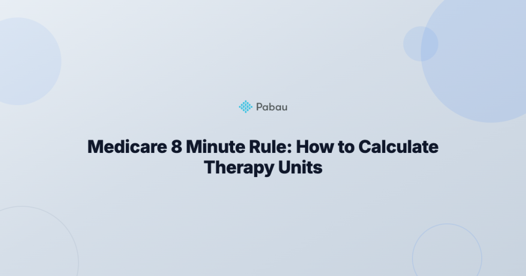 Medicare 8 Minute Rule: How to Calculate Therapy Units