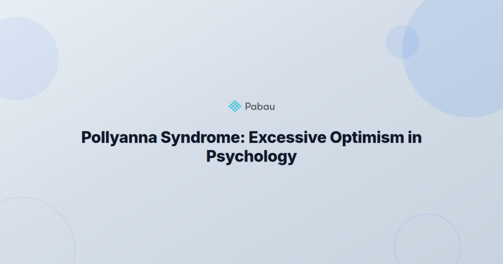 Pollyanna Syndrome: Excessive Optimism in Psychology