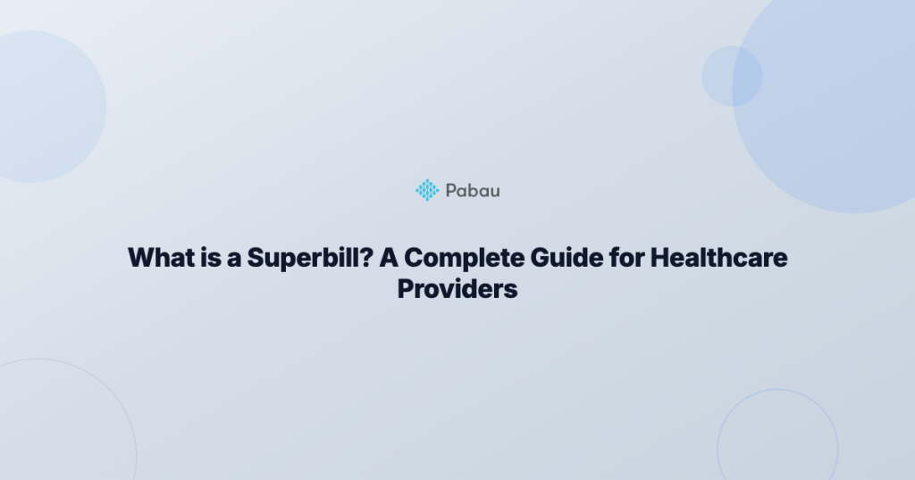 What is a Superbill? A Complete Guide for Healthcare Providers