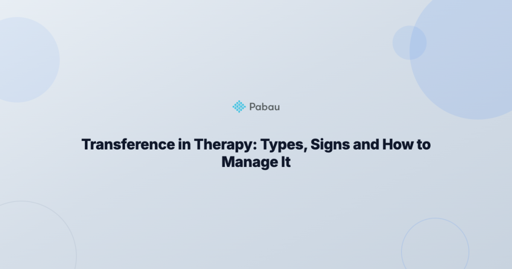 Transference in Therapy: Types, Signs & How to Manage It